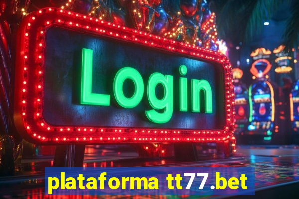 plataforma tt77.bet